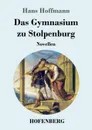 Das Gymnasium zu Stolpenburg - Hans Hoffmann