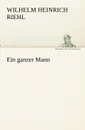 Ein ganzer Mann - Wilhelm Heinrich Riehl