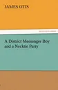 A District Messenger Boy and a Necktie Party - James Otis