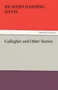 Gallegher and Other Stories - Richard Harding Davis