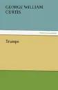 Trumps - George William Curtis