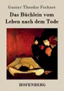 Das Buchlein vom Leben nach dem Tode - Fechner Gustav Theodor