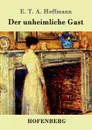 Der unheimliche Gast - E. T. A. Hoffmann