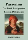 Das Buch Paragranum / Septem Defensiones - Paracelsus