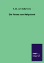 Die Fauna Von Helgoland - K. W. Von Dalla Torre