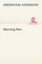 Marching Men - Sherwood Anderson