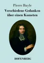 Verschiedene Gedanken uber einen Kometen - Pierre Bayle
