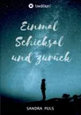 Einmal Schicksal und zuruck - Sandra Puls