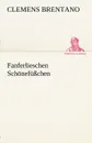 Fanferlieschen Schonefusschen - Clemens Brentano