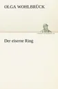 Der Eiserne Ring - Olga Wohlbr Ck