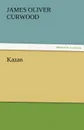 Kazan - James Oliver Curwood