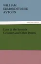 Lays of the Scottish Cavaliers and Other Poems - William Edmondstoune Aytoun