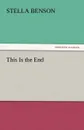 This Is the End - Stella Benson