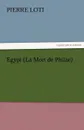 Egypt (La Mort de Philae) - Pierre Loti