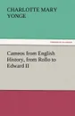 Cameos from English History, from Rollo to Edward II - Charlotte Mary Yonge