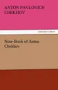 Note-Book of Anton Chekhov - Anton Pavlovich Chekhov