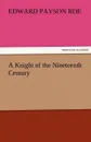 A Knight of the Nineteenth Century - Edward Payson Roe