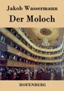 Der Moloch - Jakob Wassermann