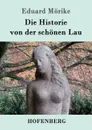 Die Historie von der schonen Lau - Eduard Mörike