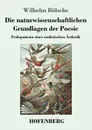 Die naturwissenschaftlichen Grundlagen der Poesie - Wilhelm Bölsche