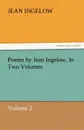 Poems by Jean Ingelow, in Two Volumes - Jean Ingelow
