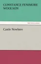 Castle Nowhere - Constance Fenimore Woolson