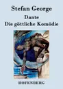Dante. Die gottliche Komodie - Stefan George