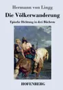 Die Volkerwanderung - Hermann von Lingg