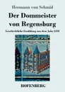 Der Dommeister von Regensburg - Hermann von Schmid