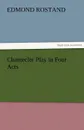 Chantecler Play in Four Acts - Edmond Rostand