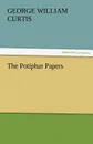 The Potiphar Papers - George William Curtis