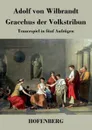 Gracchus der Volkstribun - Adolf von Wilbrandt