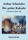 Der grune Kakadu - Arthur Schnitzler