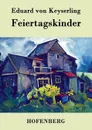 Feiertagskinder - Eduard von Keyserling