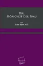 Die Horigkeit Der Frau - John Stuart Mill