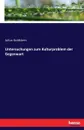 Untersuchungen zum Kulturproblem der Gegenwart - Julius Goldstein