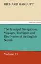 The Principal Navigations, Voyages, Traffiques and Discoveries of the English Nation - Richard Hakluyt