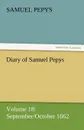 Diary of Samuel Pepys - Volume 18. September/October 1662 - Samuel Pepys
