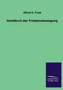 Handbuch der Friedensbewegung - Alfred H. Fried