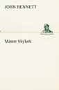 Master Skylark - John Bennett