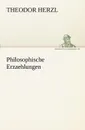 Philosophische Erzaehlungen - Theodor Herzl