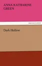 Dark Hollow - Anna Katharine Green