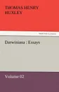 Darwiniana. Essays - Volume 02 - Thomas Henry Huxley