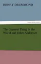 The Greatest Thing in the World and Other Addresses - Henry Drummond