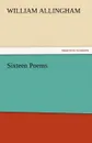 Sixteen Poems - William Allingham