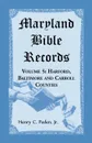 Maryland Bible Records, Volume 5. Harford, Baltimore and Carroll Counties - Henry C Peden