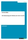 Die Bedeutung der Medien als vierte Gewalt - Christian Müller