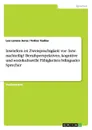 Inwiefern ist Zweisprachigkeit vor- bzw. nachteilig. Berufsperspektiven, kognitive und soziokulturelle Fahigkeiten bilingualer Sprecher - Lea Lorena Jerns, Fotios Tzallas