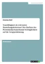 Teamfahigkeit als relevantes Einstellungskriterium. Der Einfluss des Personlichkeitsmerkmals Vertraglichkeit auf die Gruppenleistung - Christian Wolf