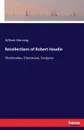 Recollections of Robert Houdin - William Manning